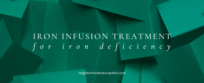 Iron infusion treatment for iron deficiency at Neighborhood Naturopathic, Minneapolis St Paul