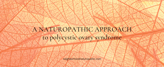 PCOS naturopathic treatment and women’s hormone health at Neighborhood Naturopathic in Edina, MN