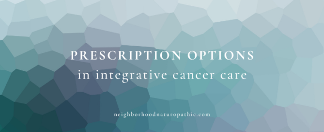 Naturopathic physician in Edina MN reviewing integrative cancer care options with patient offering prescription options